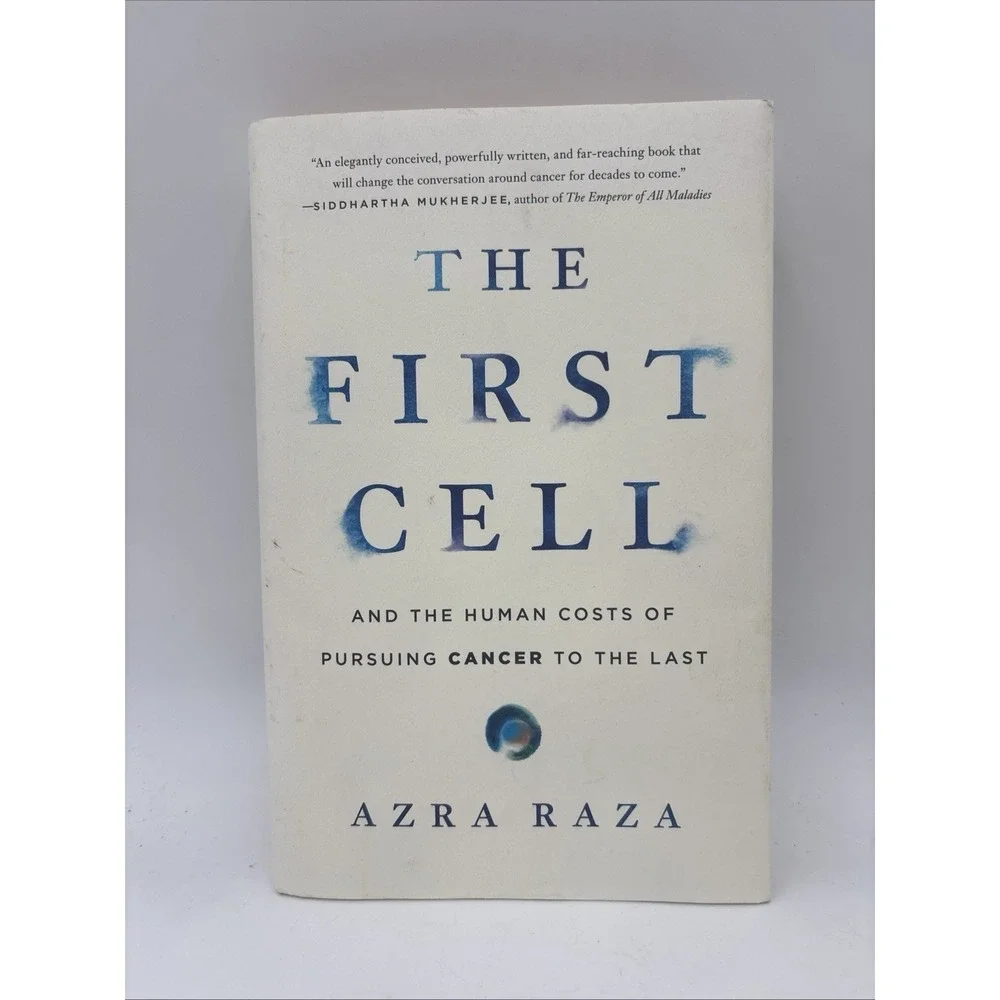 The First Cell: And the Human Costs... by Azra Raza, HB published by Basic Books